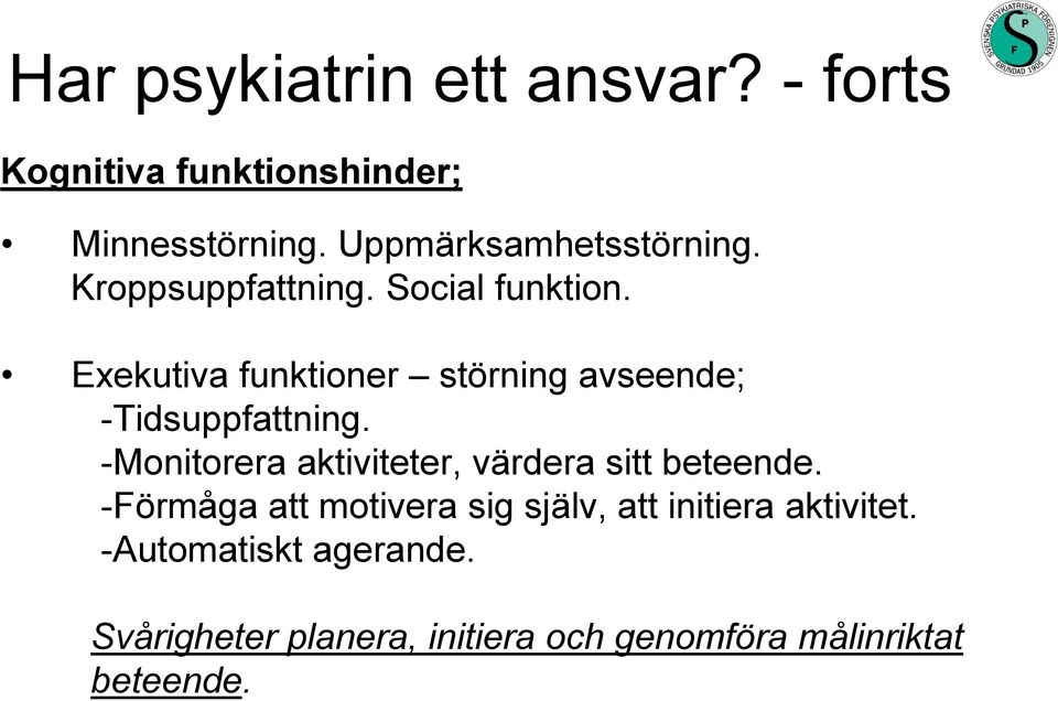 Exekutiva funktioner störning avseende; -Tidsuppfattning.