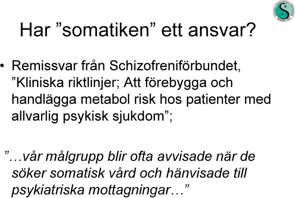 förebygga och handlägga metabol risk hos patienter med allvarlig