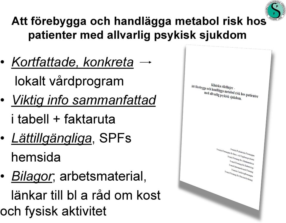 sammanfattad i tabell + faktaruta Lättillgängliga, SPFs hemsida