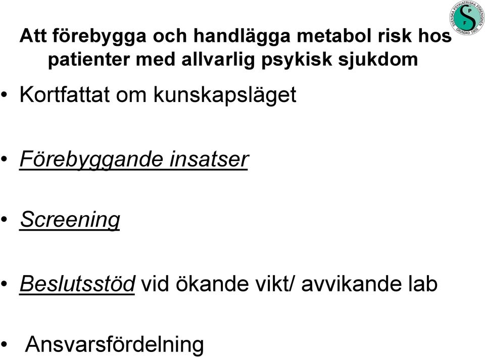 om kunskapsläget Förebyggande insatser Screening