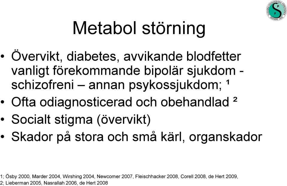 (övervikt) Skador på stora och små kärl, organskador 1; Ösby 2000, Marder 2004, Wirshing 2004,