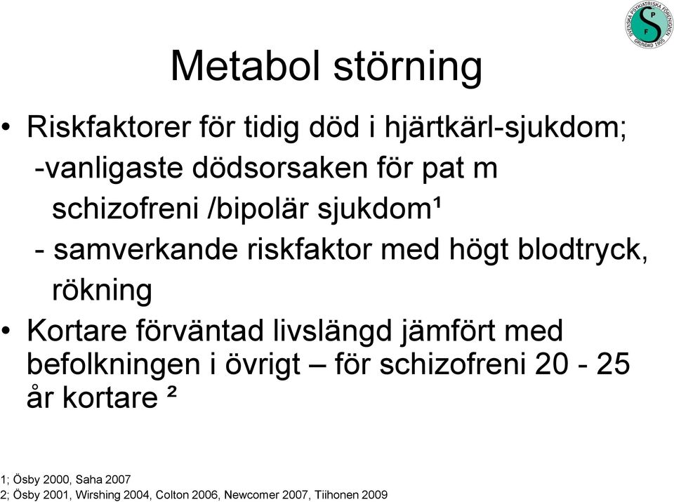 Kortare förväntad livslängd jämfört med befolkningen i övrigt för schizofreni 20-25 år