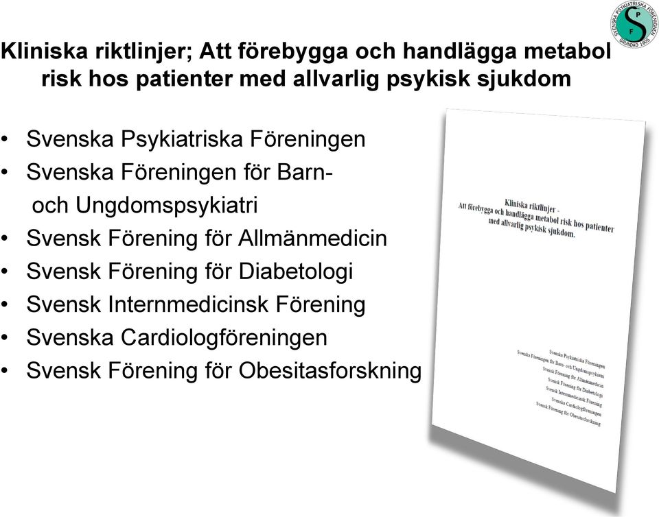 Barnoch Ungdomspsykiatri Svensk Förening för Allmänmedicin Svensk Förening för
