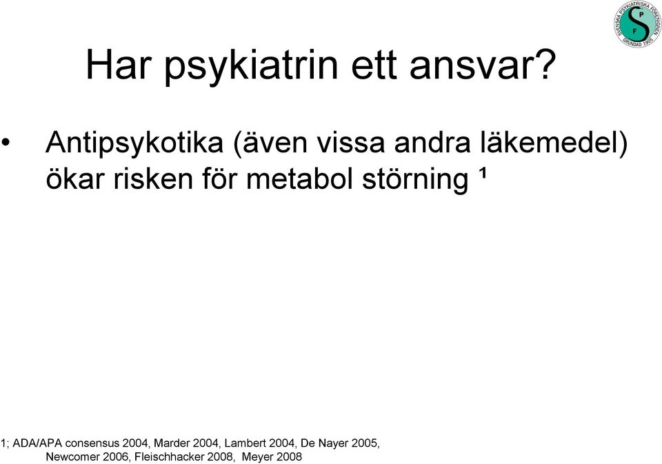 för metabol störning ¹ 1; ADA/APA consensus 2004,