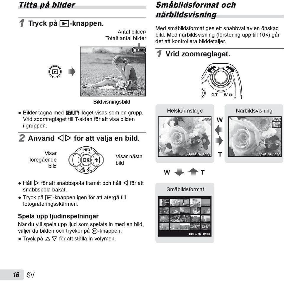 Vrid zoomreglaget till T-sidan för att visa bilden i gruppen. 2 Använd HI för att välja en bild.