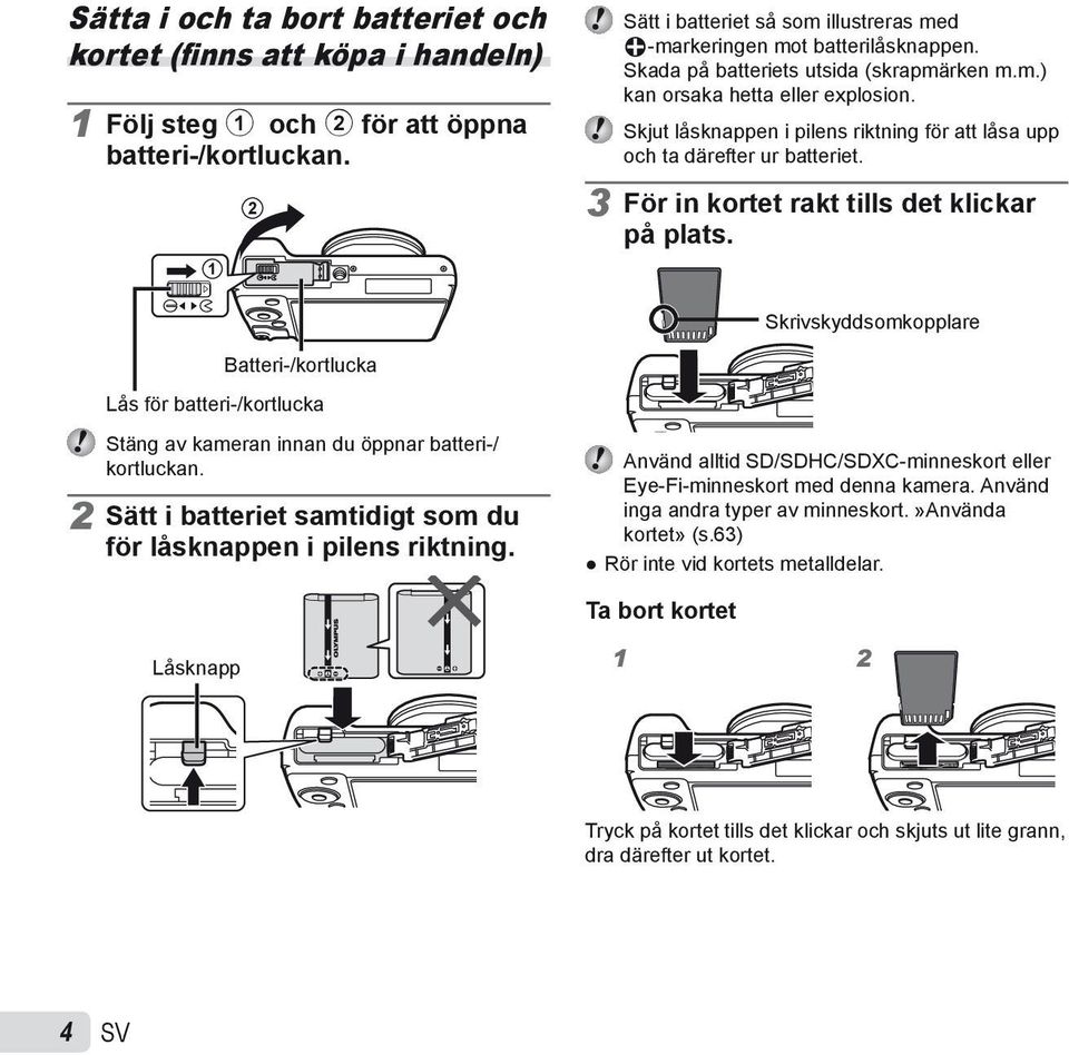 Skjut låsknappen i pilens riktning för att låsa upp och ta därefter ur batteriet. 3 För in kortet rakt tills det klickar på plats.