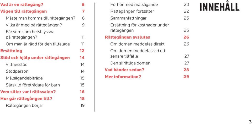 Vem sitter var i rättssalen? 16 Hur går rättegången till?