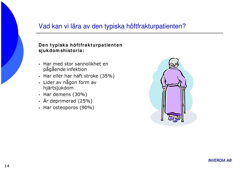 sannolikhet en pågående infektion Har eller har haft stroke (35%)