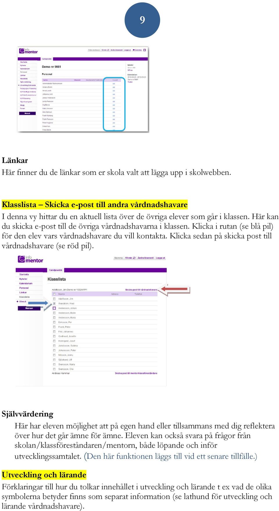 Klicka i rutan (se blå pil) för den elev vars vårdnadshavare du vill kontakta. Klicka sedan på skicka post till vårdnadshavare (se röd pil).