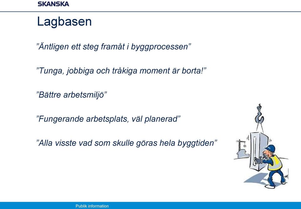 Bättre arbetsmiljö Fungerande arbetsplats, väl
