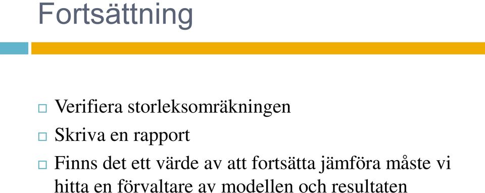 Finns det ett värde av att fortsätta