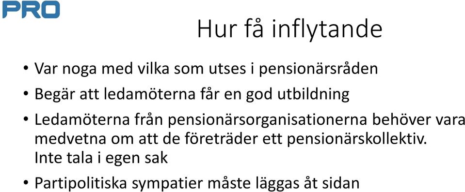 pensionärsorganisationerna behöver vara medvetna om att de företräder