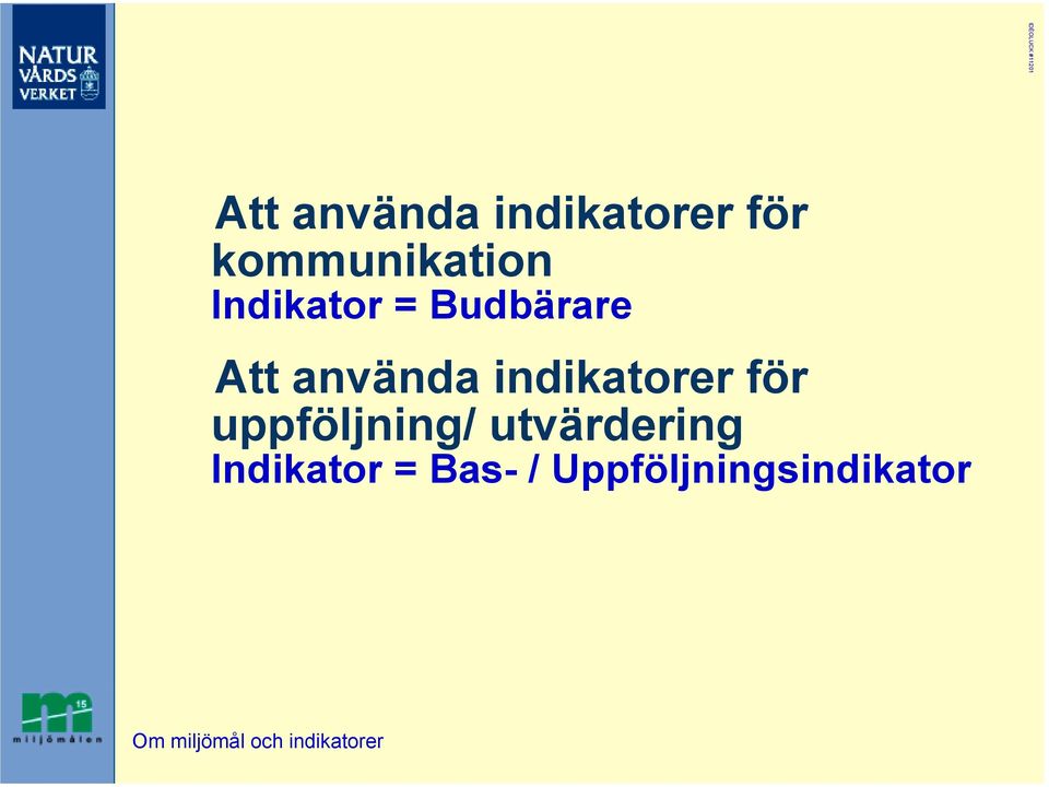 uppföljning/ utvärdering Indikator =