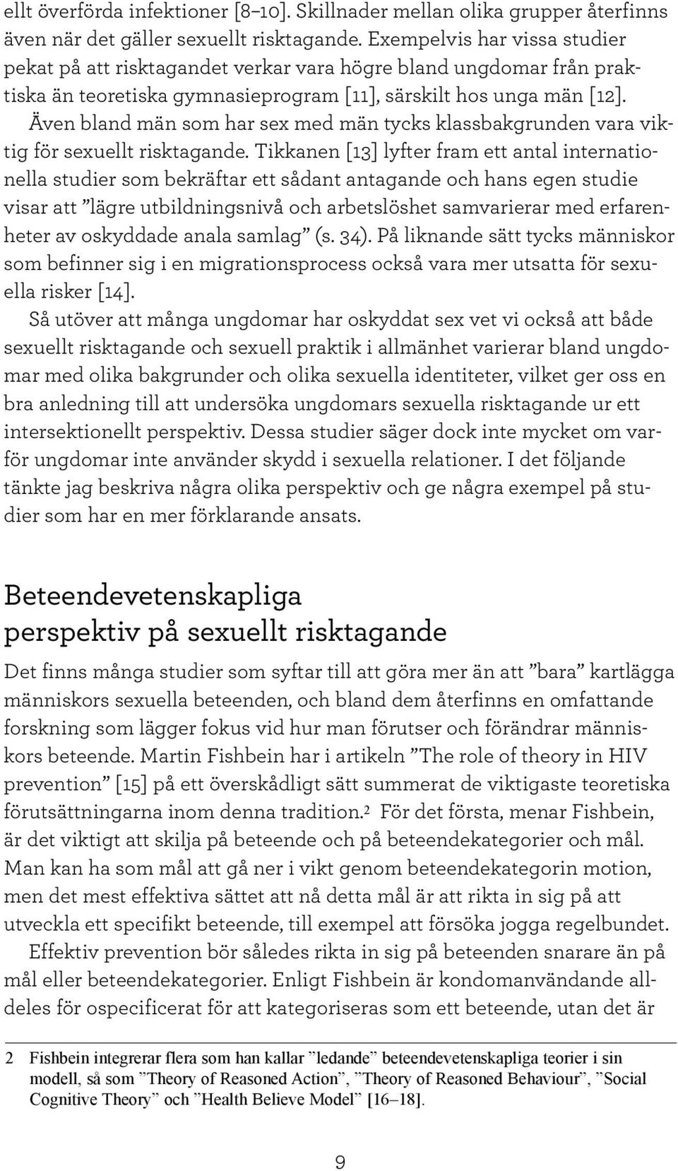 Även bland män som har sex med män tycks klassbakgrunden vara viktig för sexuellt risktagande.