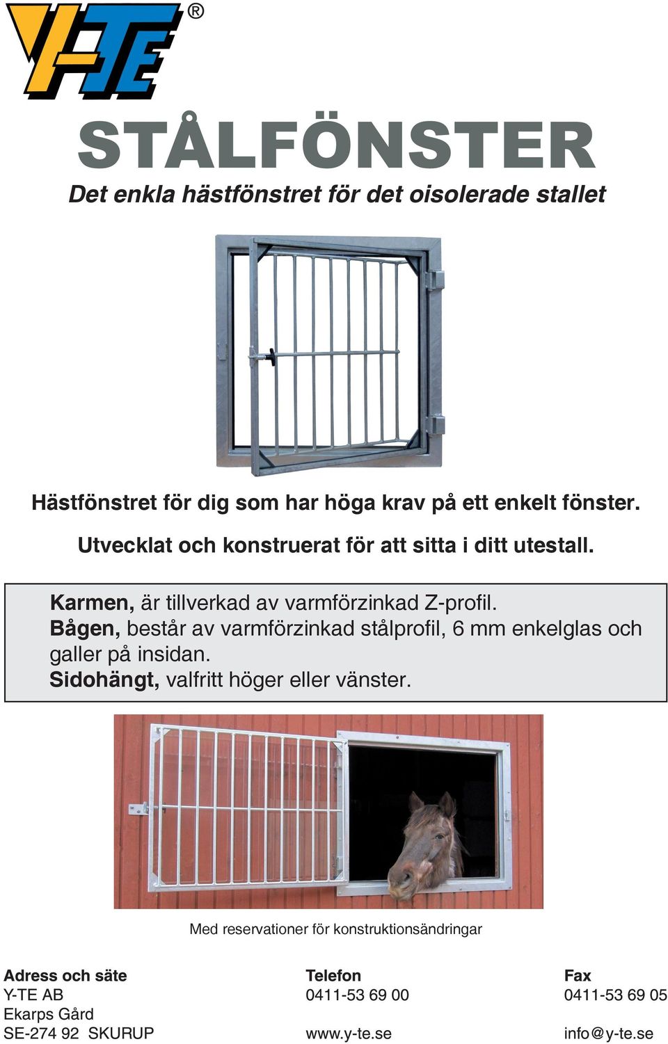 Karmen, är tillverkad av varmförzinkad Z-profil.