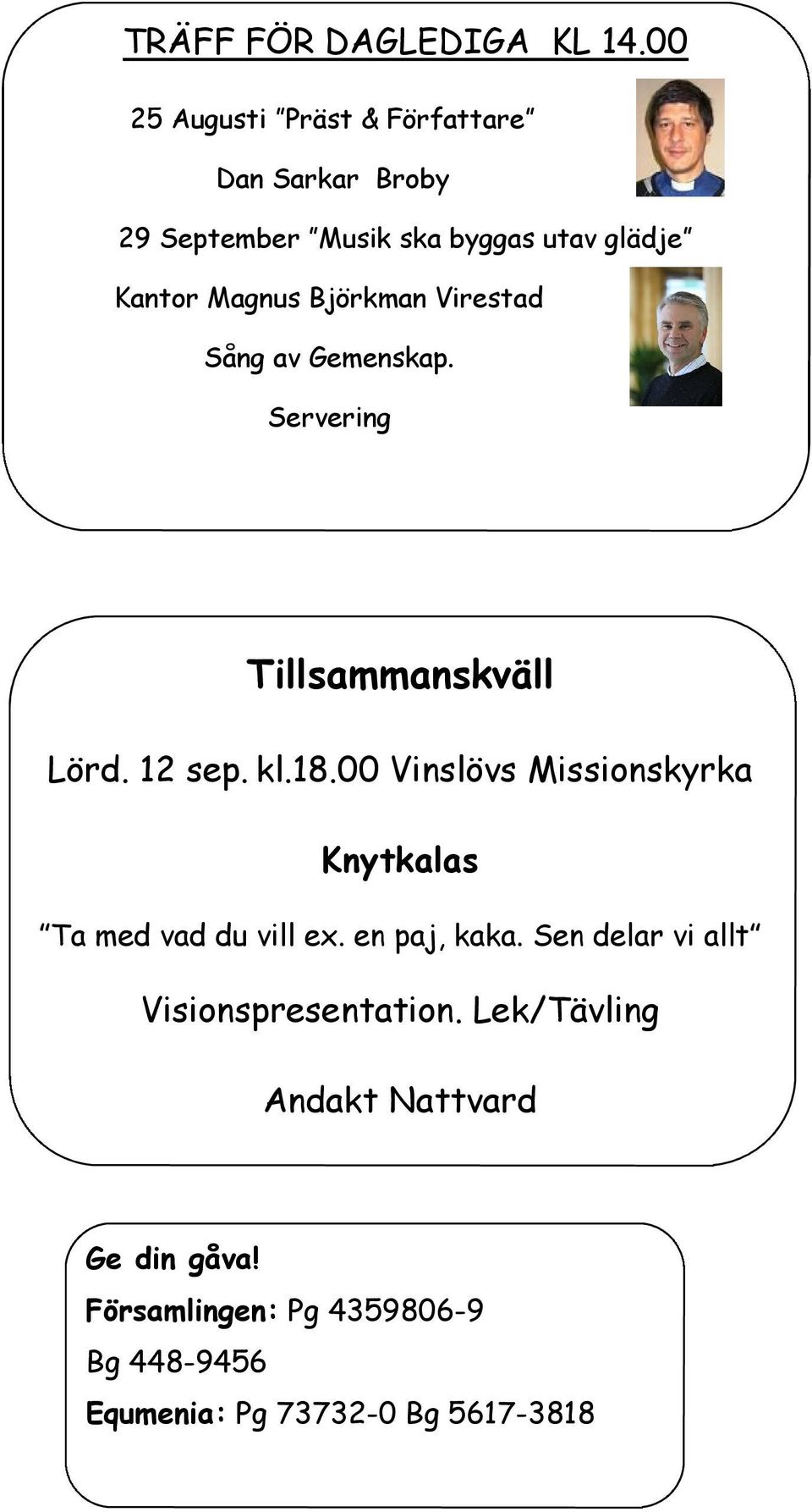 Björkman Virestad Sång av Gemenskap. Servering Tillsammanskväll Lörd. 12 sep. kl.18.