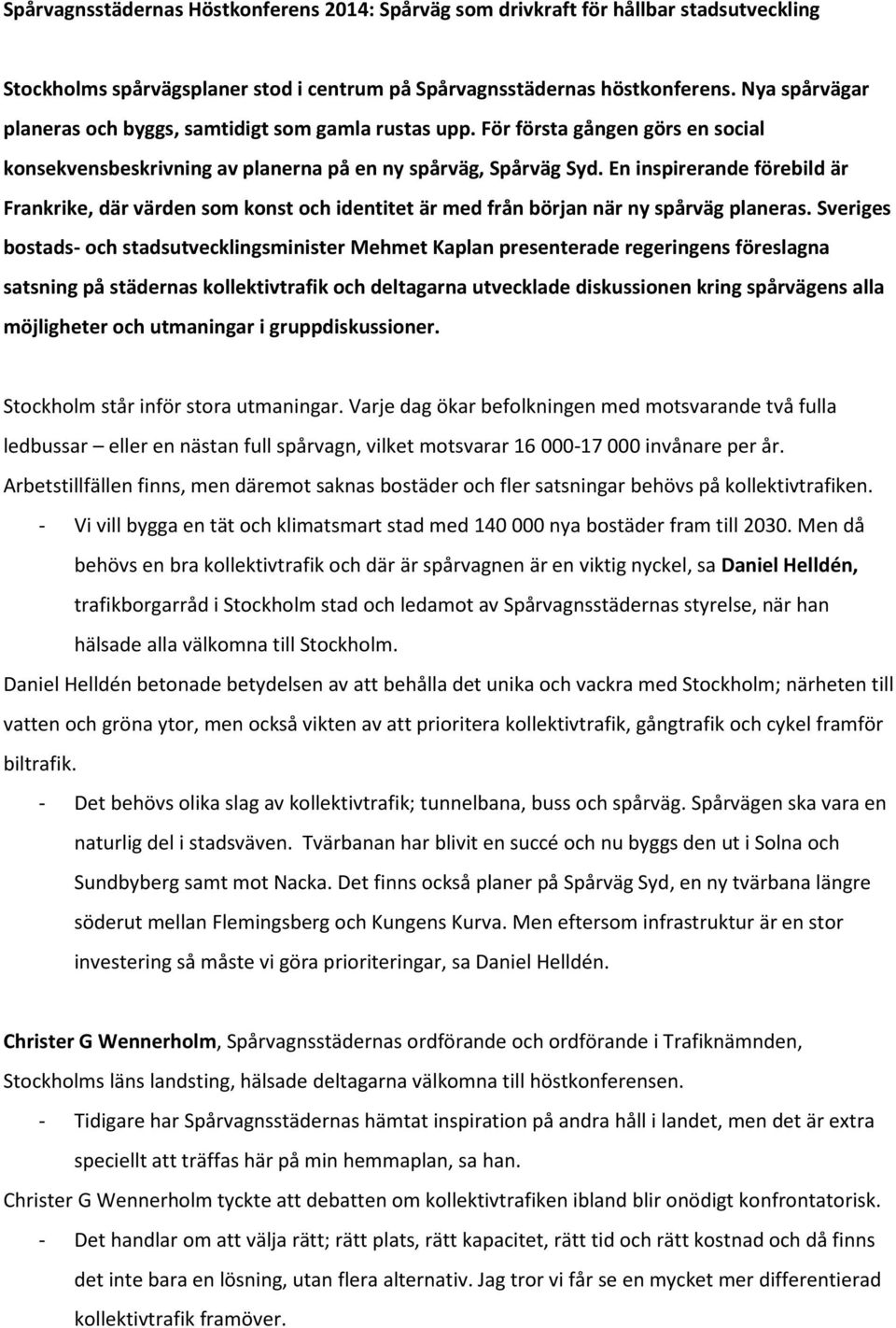 En inspirerande förebild är Frankrike, där värden som konst och identitet är med från början när ny spårväg planeras.