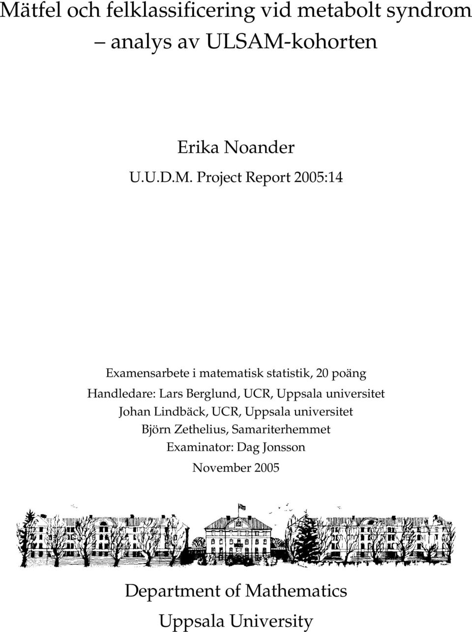 Berglund, UCR, Uppsala universitet Johan Lindbäck, UCR, Uppsala universitet Björn Zethelius,