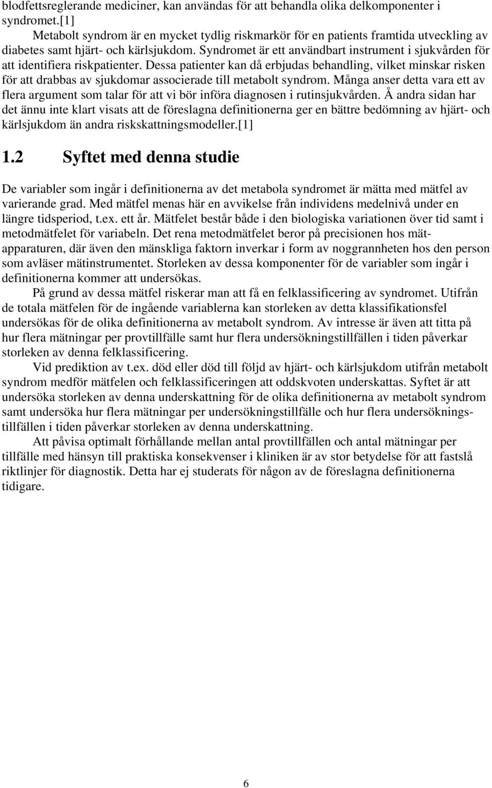 Syndromet är ett användbart instrument i sjukvården för att identifiera riskpatienter.