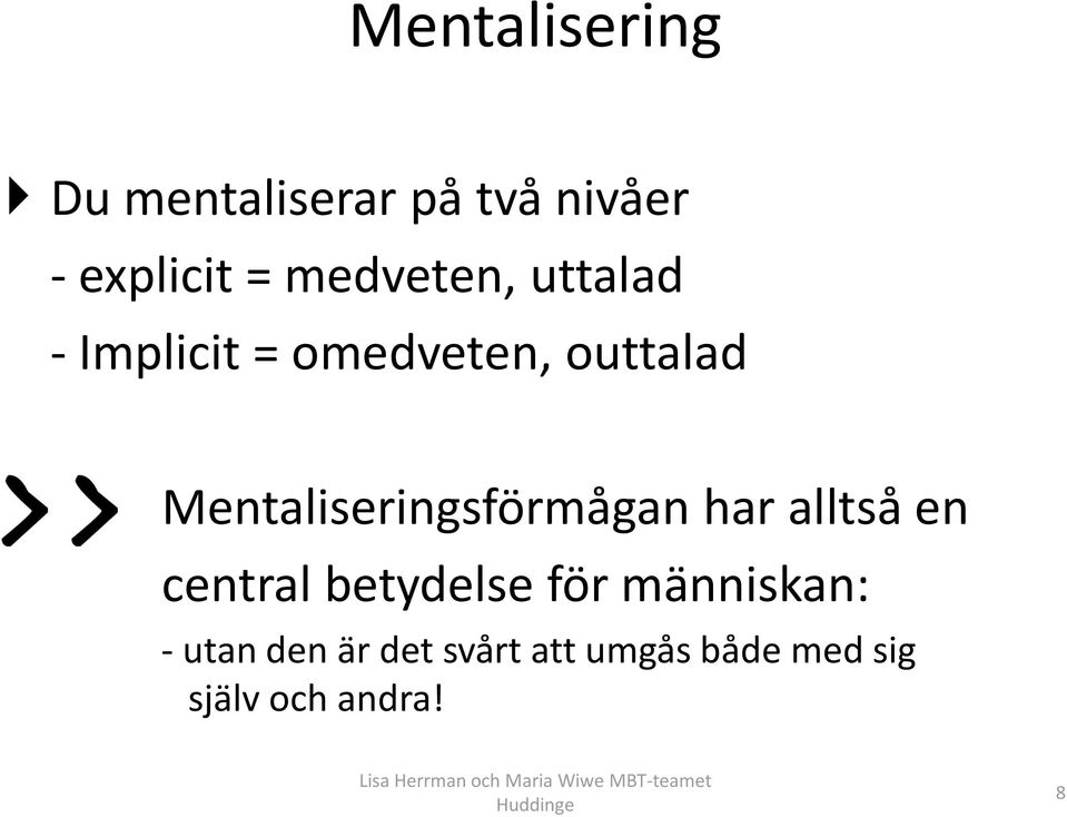 Mentaliseringsförmågan har alltså en central betydelse för