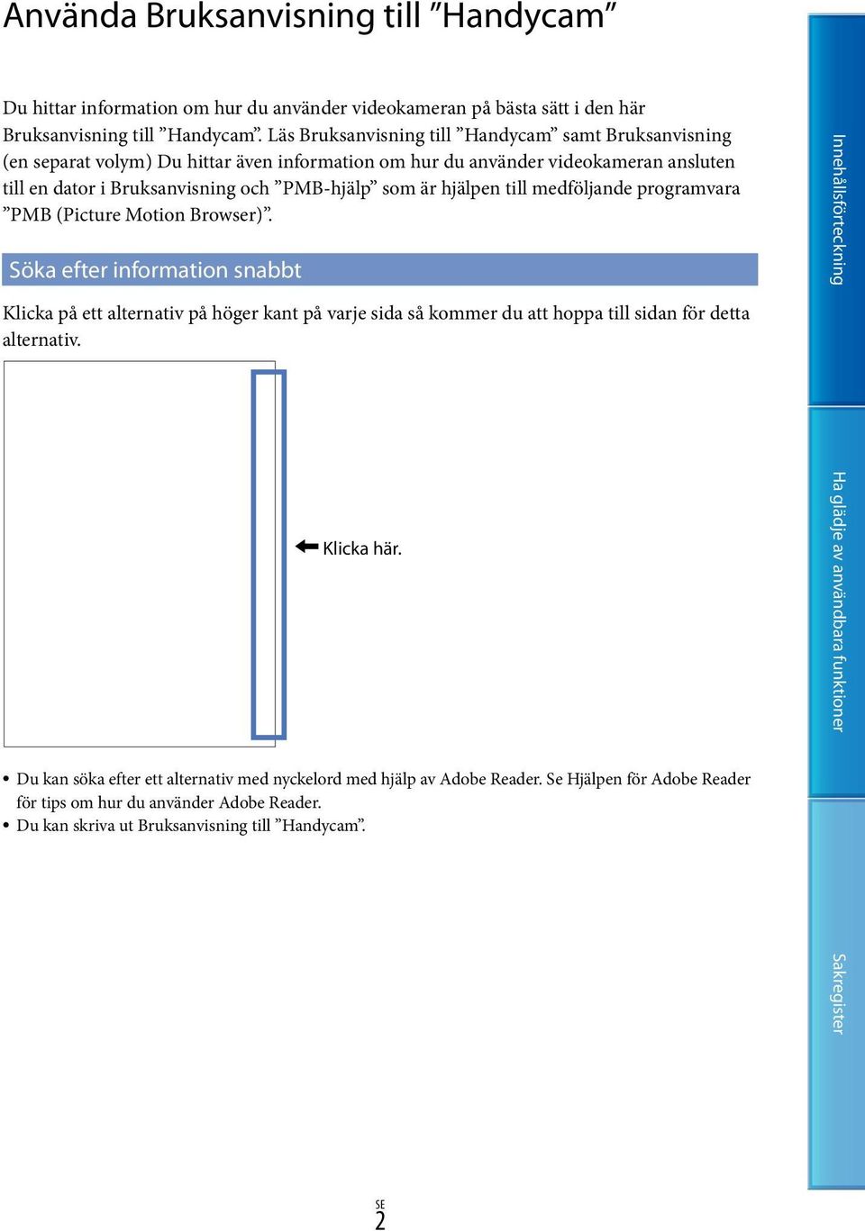 som är hjälpen till medföljande programvara PMB (Picture Motion Browser).