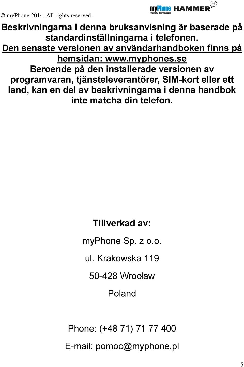 se Beroende på den installerade versionen av programvaran, tjänsteleverantörer, SIM-kort eller ett land, kan en del