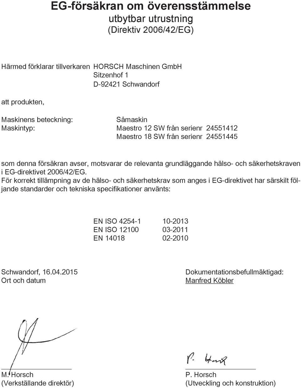 säkerhetskraven i EG-direktivet 2006/42/EG.