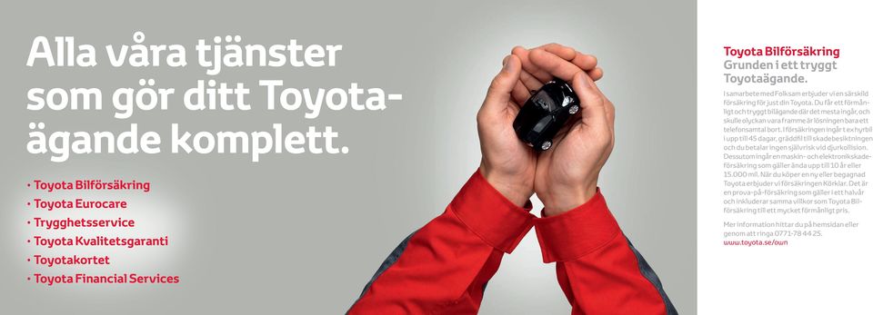 I samarbete med Folksam erbjuder vi en särskild försäkring för just din Toyota.