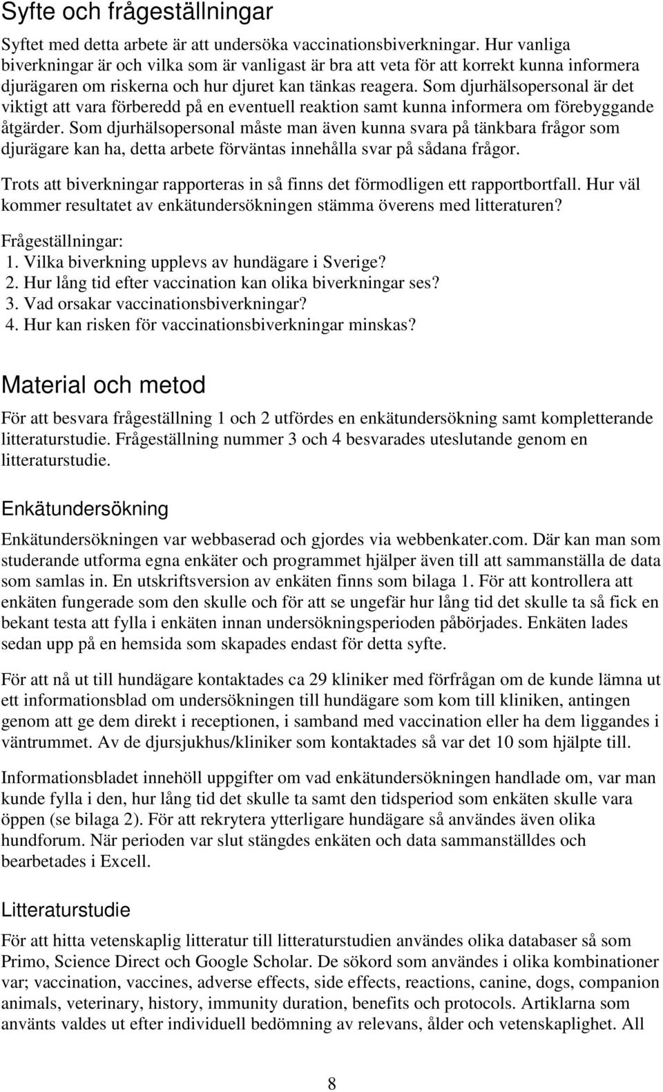 Som djurhälsopersonal är det viktigt att vara förberedd på en eventuell reaktion samt kunna informera om förebyggande åtgärder.