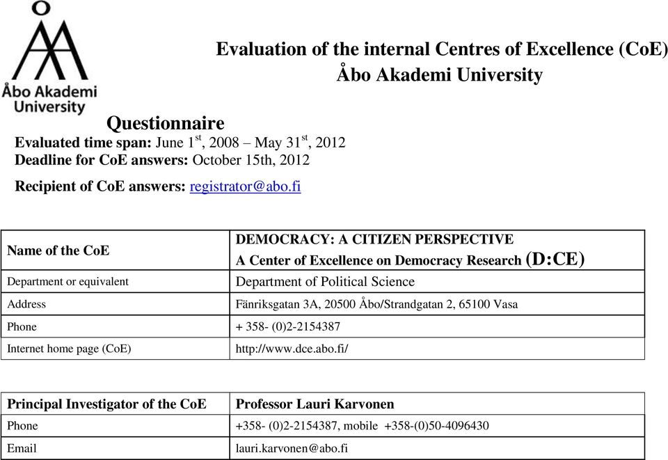 fi Name of the CoE Department or equivalent Address DEMOCRACY: A CITIZEN PERSPECTIVE A Center of Excellence on Democracy Research (D:CE) Department of Political