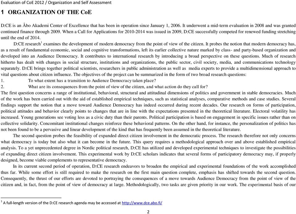 When a Call for Applications for 2010-2014 was issued in 2009, D:CE successfully competed for renewed funding stretching until the end of 2014.