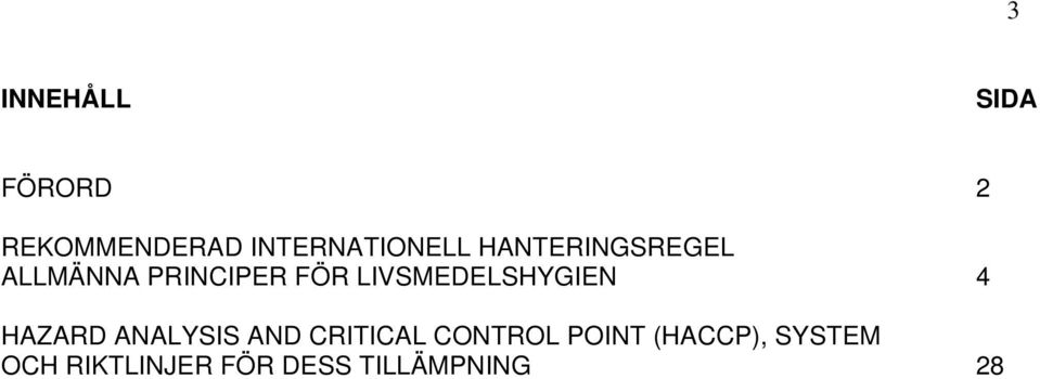FÖR LIVSMEDELSHYGIEN 4 HAZARD ANALYSIS AND CRITICAL