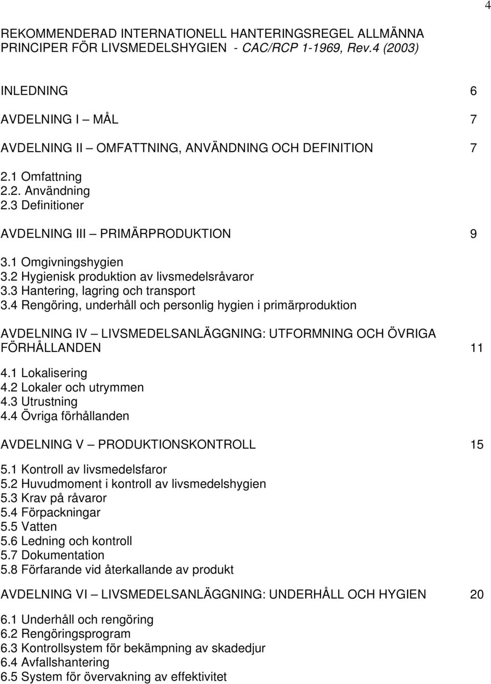 2 Hygienisk produktion av livsmedelsråvaror 3.3 Hantering, lagring och transport 3.