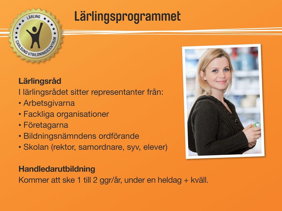 Bildningsnämndens ordförande Skolan (rektor, samordnare, syv,