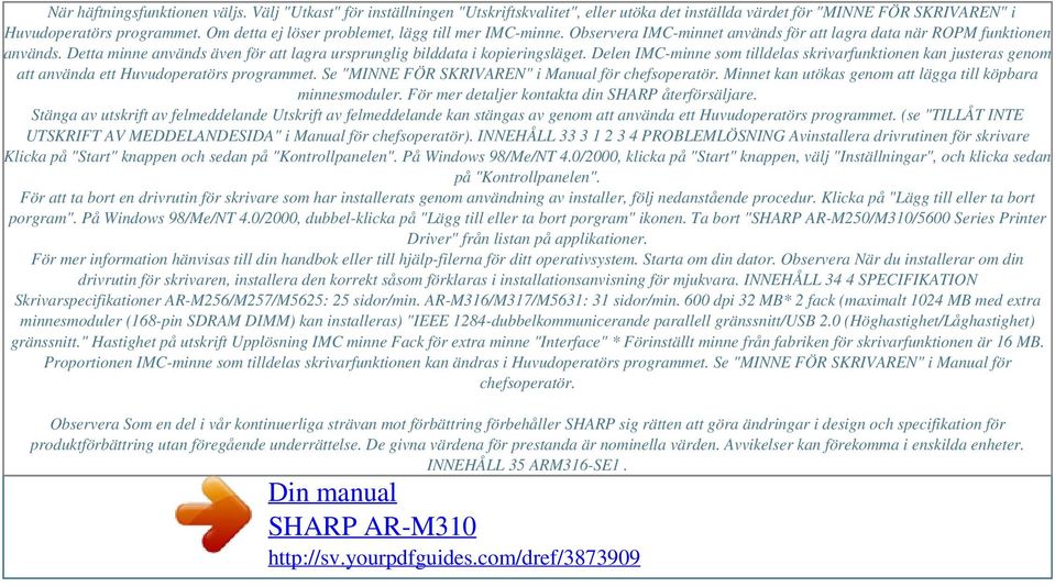 Observera IMC-minnet används för att lagra data när ROPM funktionen används. Detta minne används även för att lagra ursprunglig bilddata i kopieringsläget.