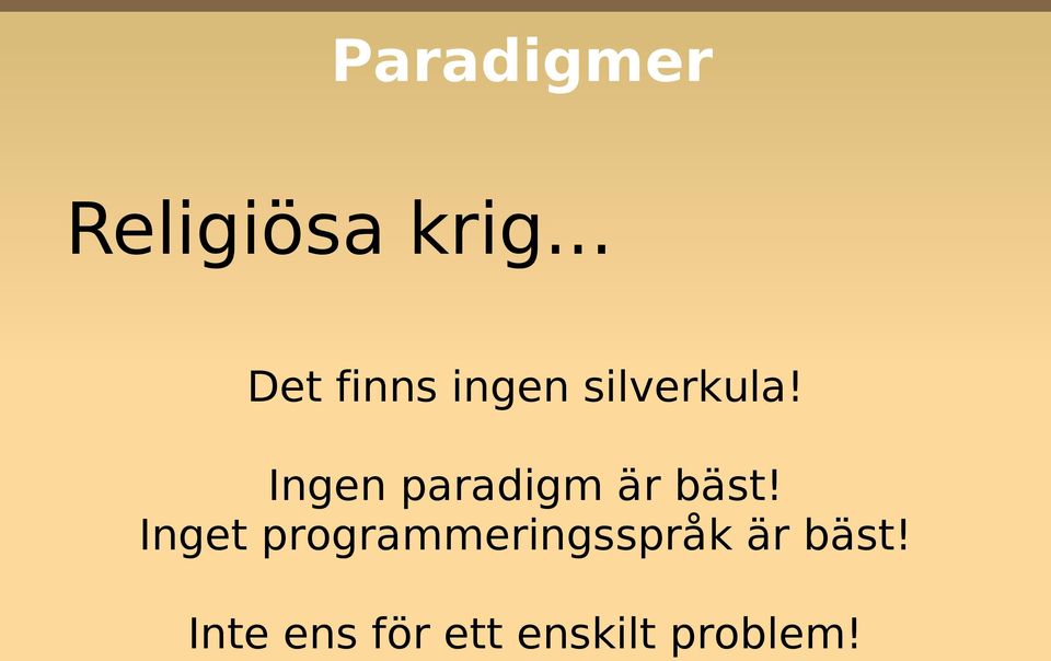 Ingen paradigm är bäst!