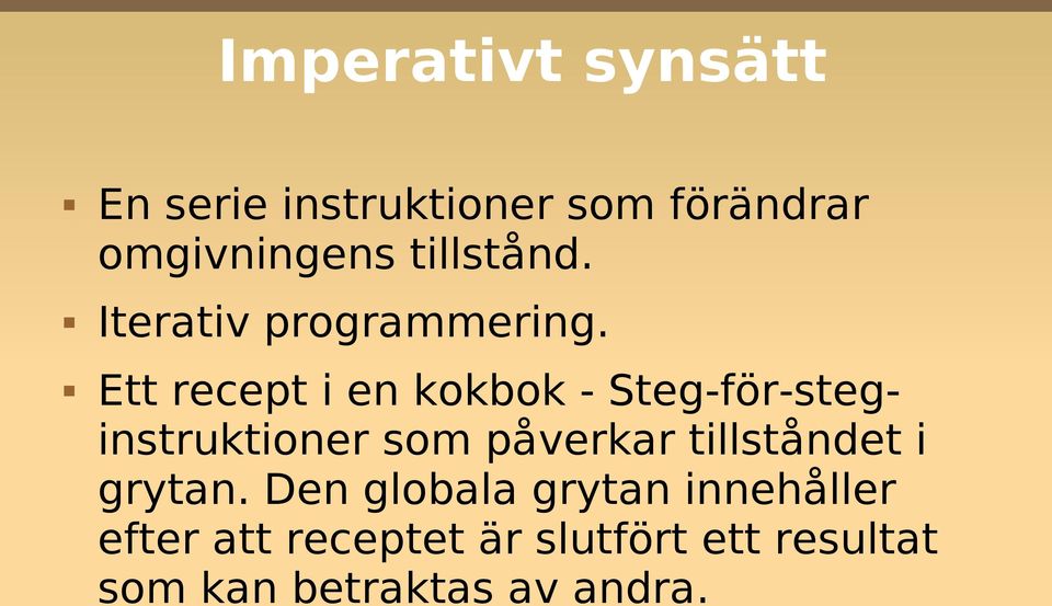 Ett recept i en kokbok - Steg-för-steginstruktioner som påverkar