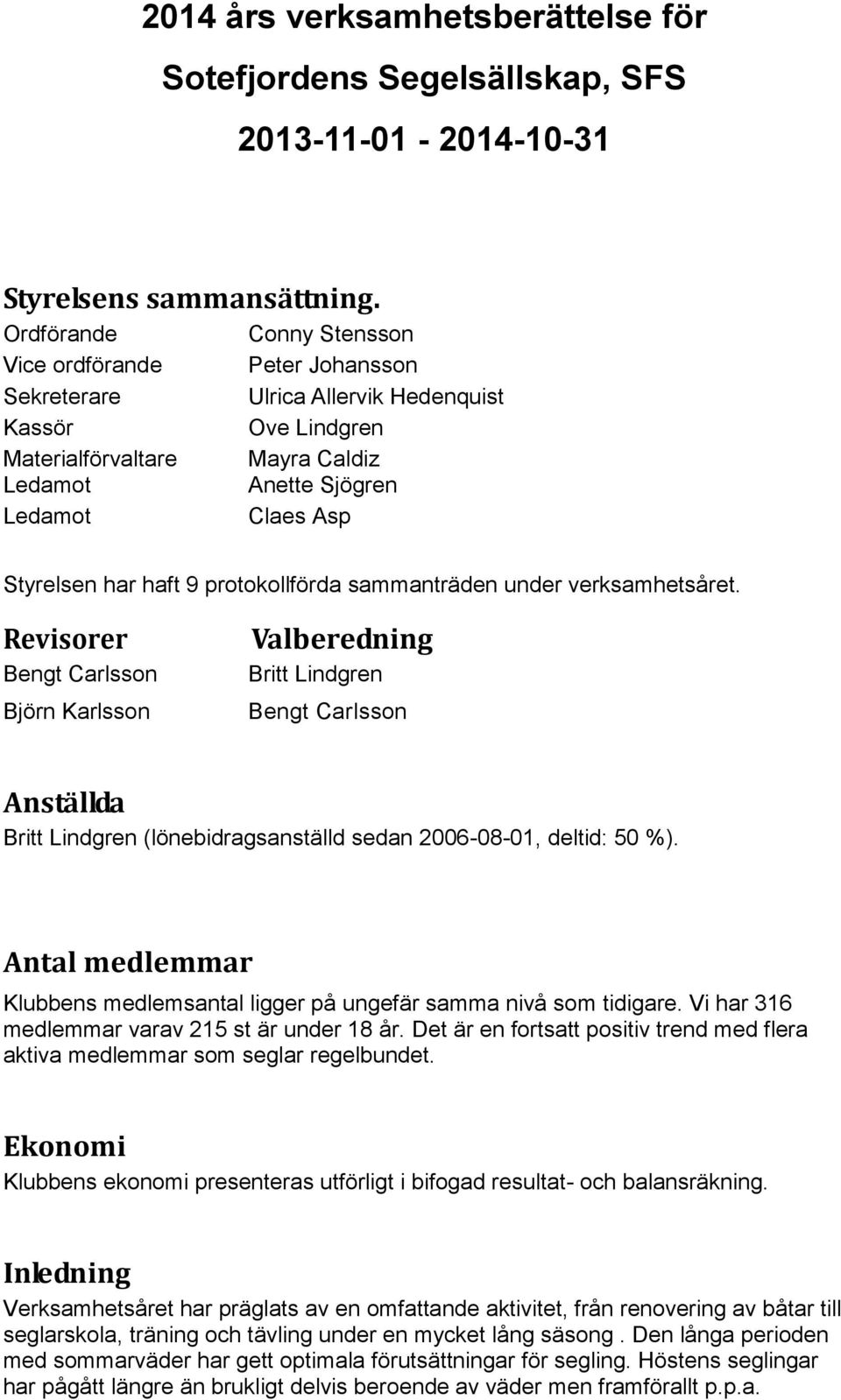 protokollförda sammanträden under verksamhetsåret.