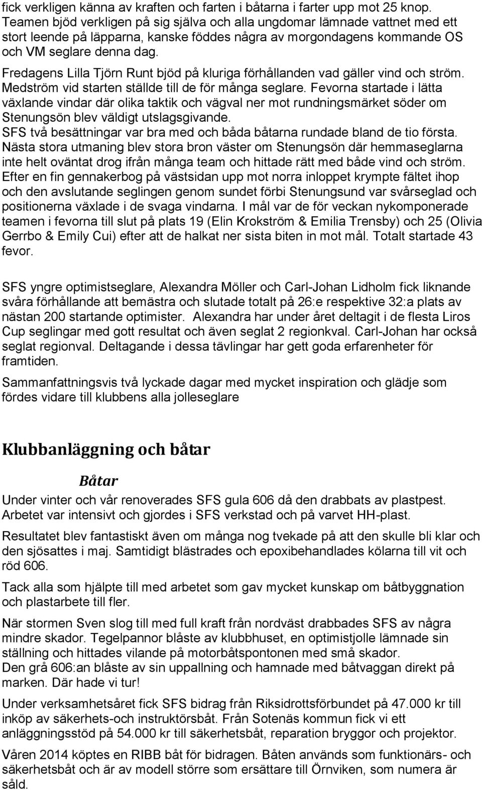 Fredagens Lilla Tjörn Runt bjöd på kluriga förhållanden vad gäller vind och ström. Medström vid starten ställde till de för många seglare.