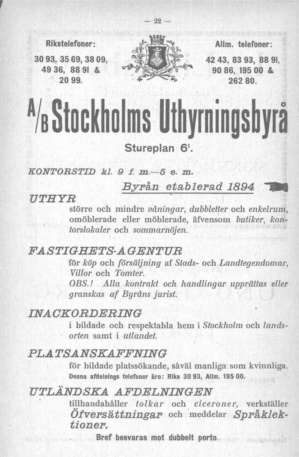 FASTIGHETS-A,GENTUR för köp och försäljning af Stads- och Landtegendomar, 'Villor och Tomter. \ ' OBS.! Alla kontrakt och handlingar upprättas eller granskas af Byråns jurist.
