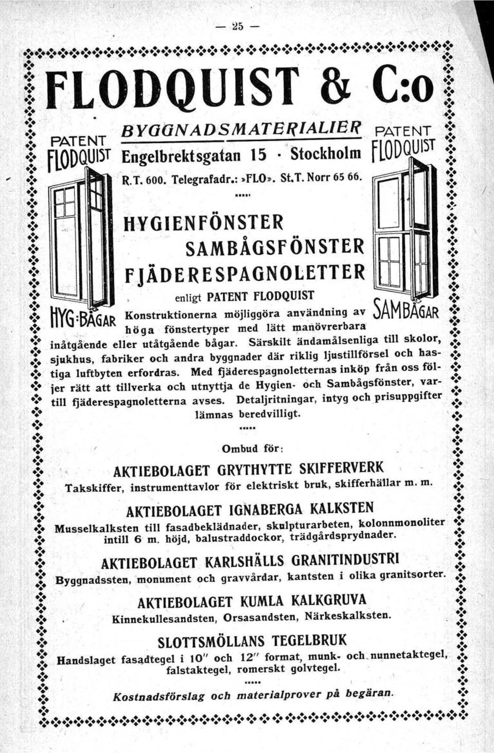 : :. :, höga fönstertyper med lätt tpanövrerbara.:., + inåtgående eller utåtgående bågar. Särskilt ändamålsenliga till skolor, :.