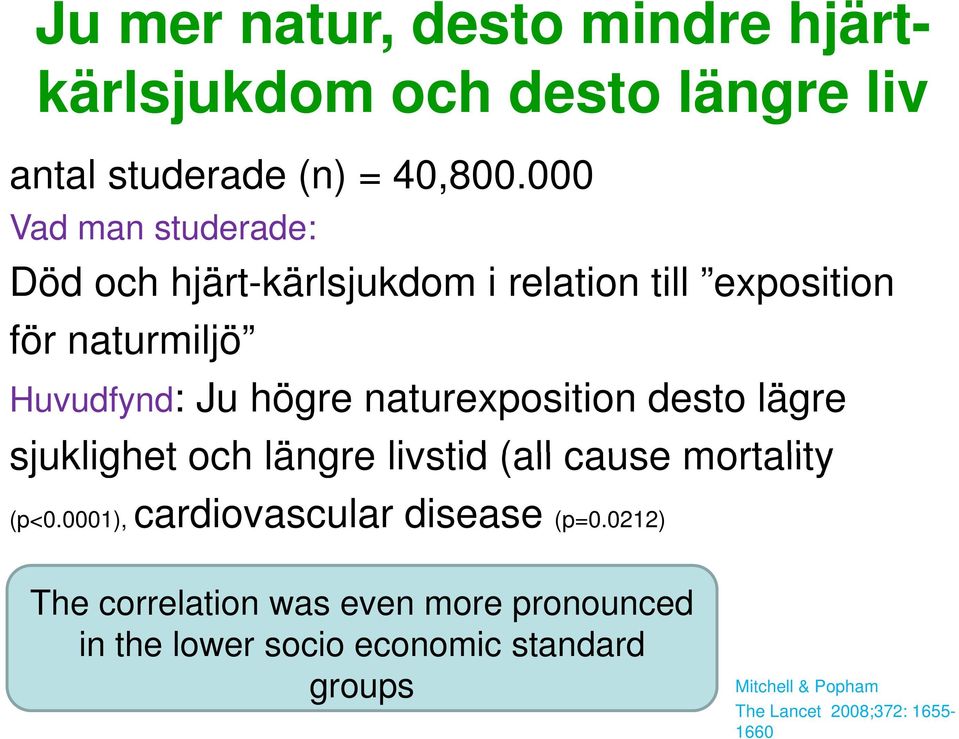 naturexposition desto lägre sjuklighet och längre livstid (all cause mortality (p<0.