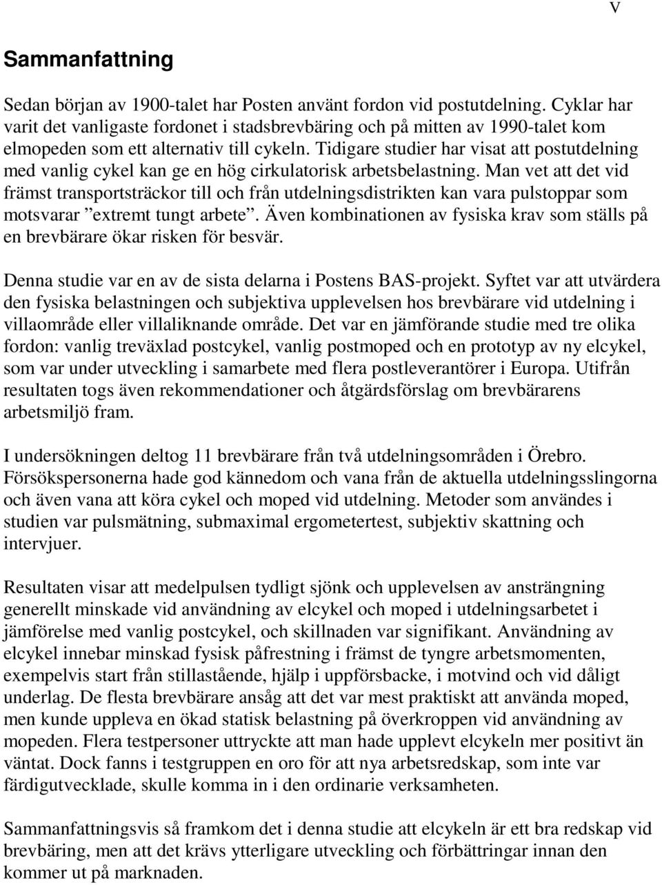 Tidigare studier har visat att postutdelning med vanlig cykel kan ge en hög cirkulatorisk arbetsbelastning.
