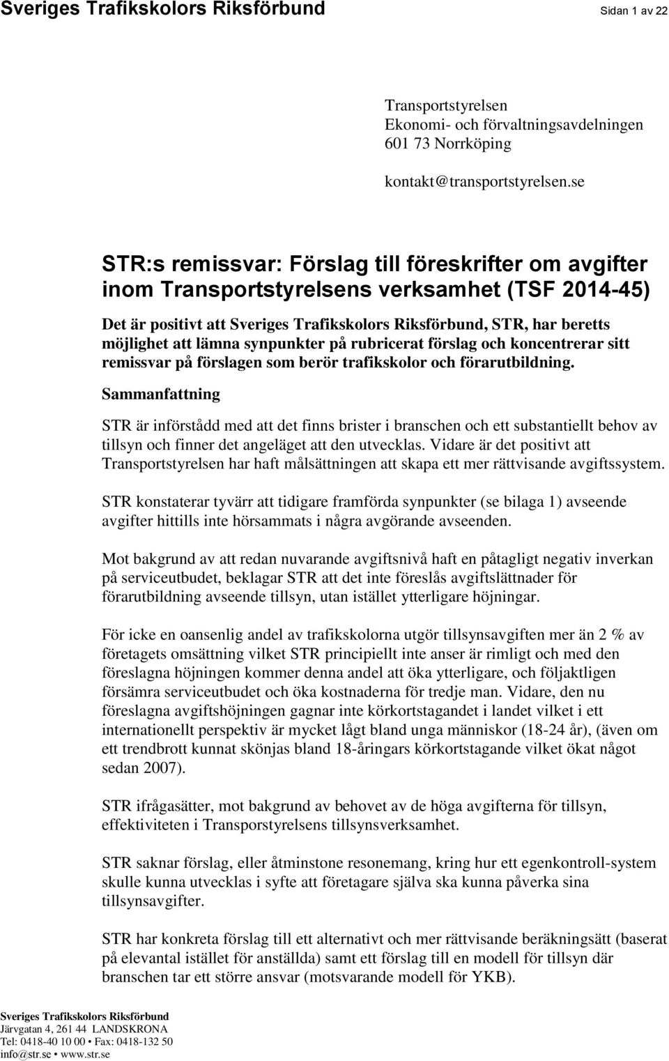 lämna synpunkter på rubricerat förslag och koncentrerar sitt remissvar på förslagen som berör trafikskolor och förarutbildning.