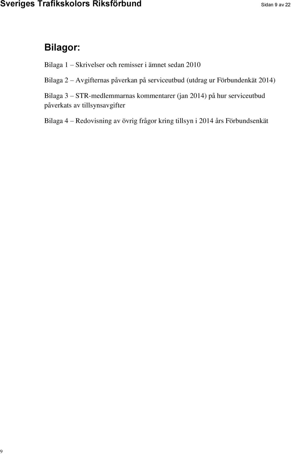 2014) Bilaga 3 STR-medlemmarnas kommentarer (jan 2014) på hur serviceutbud påverkats av
