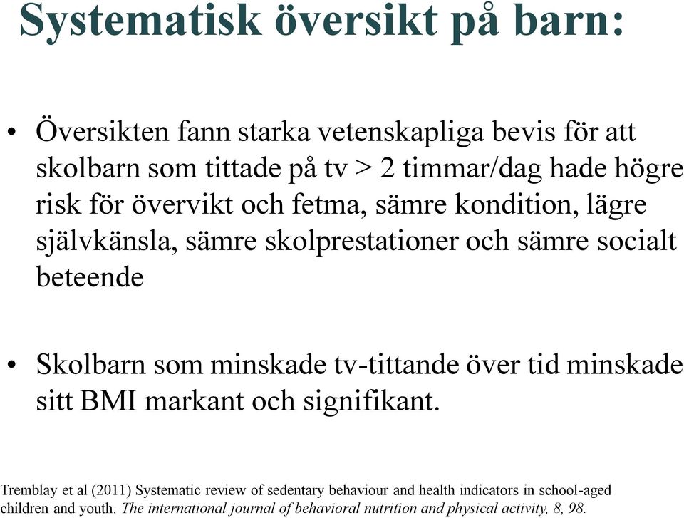 minskade tv-tittande över tid minskade sitt BMI markant och signifikant.