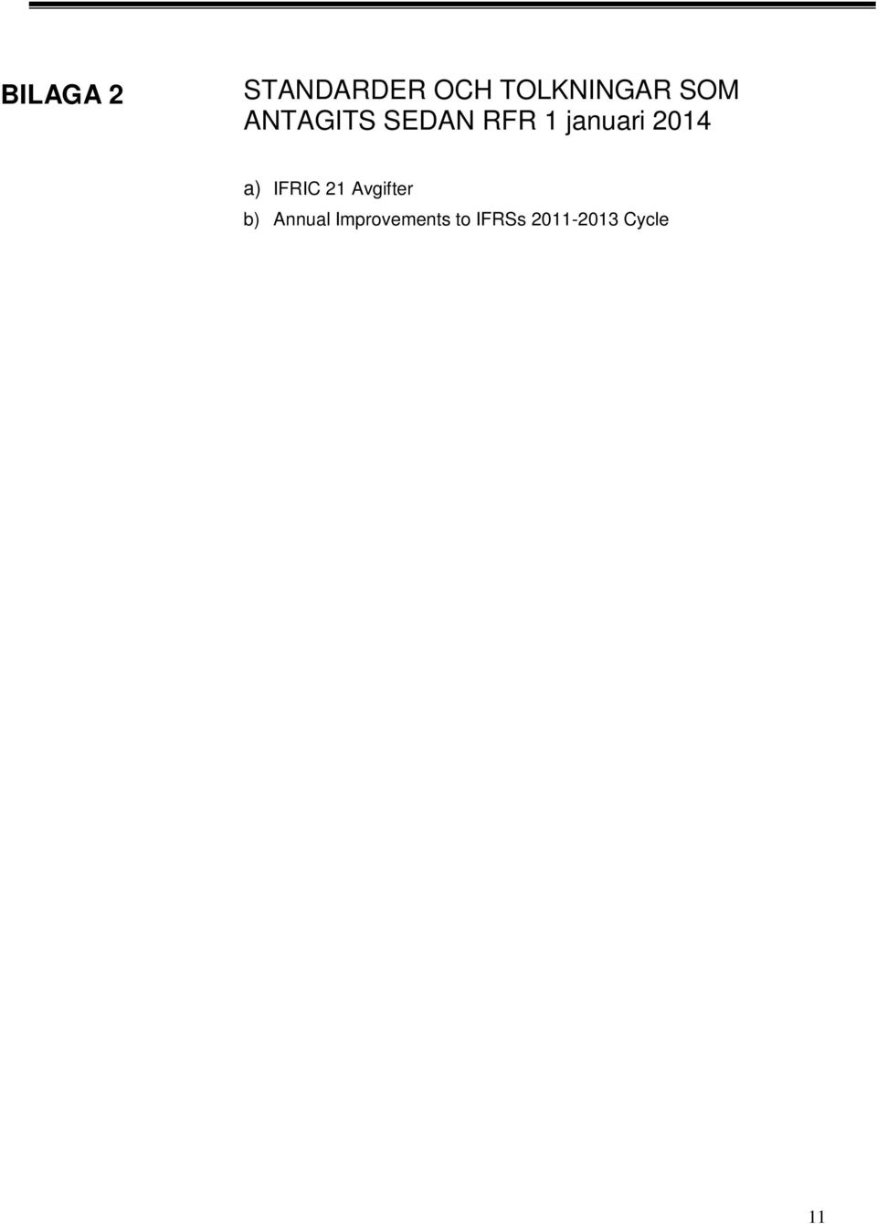 januari 204 a) IFRIC 2 Avgifter