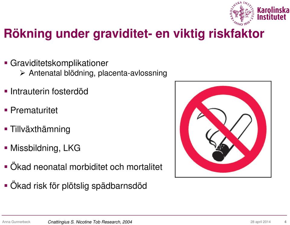 Missbildning, LKG Ökad neonatal morbiditet och mortalitet Ökad risk för plötslig