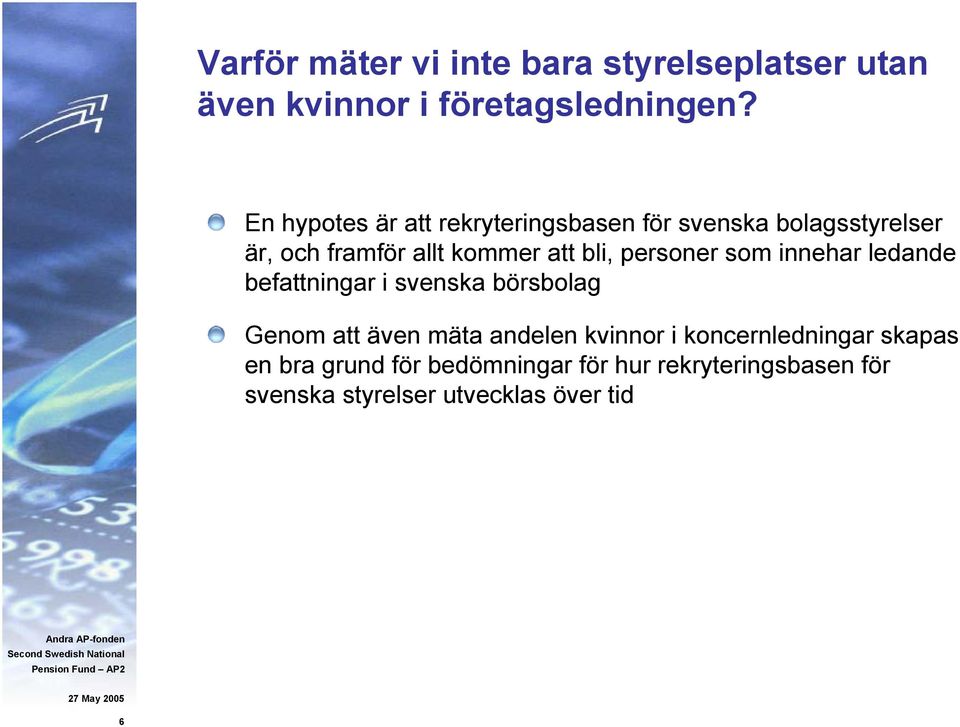 personer som innehar ledande befattningar i svenska börsbolag Genom att även mäta andelen kvinnor i