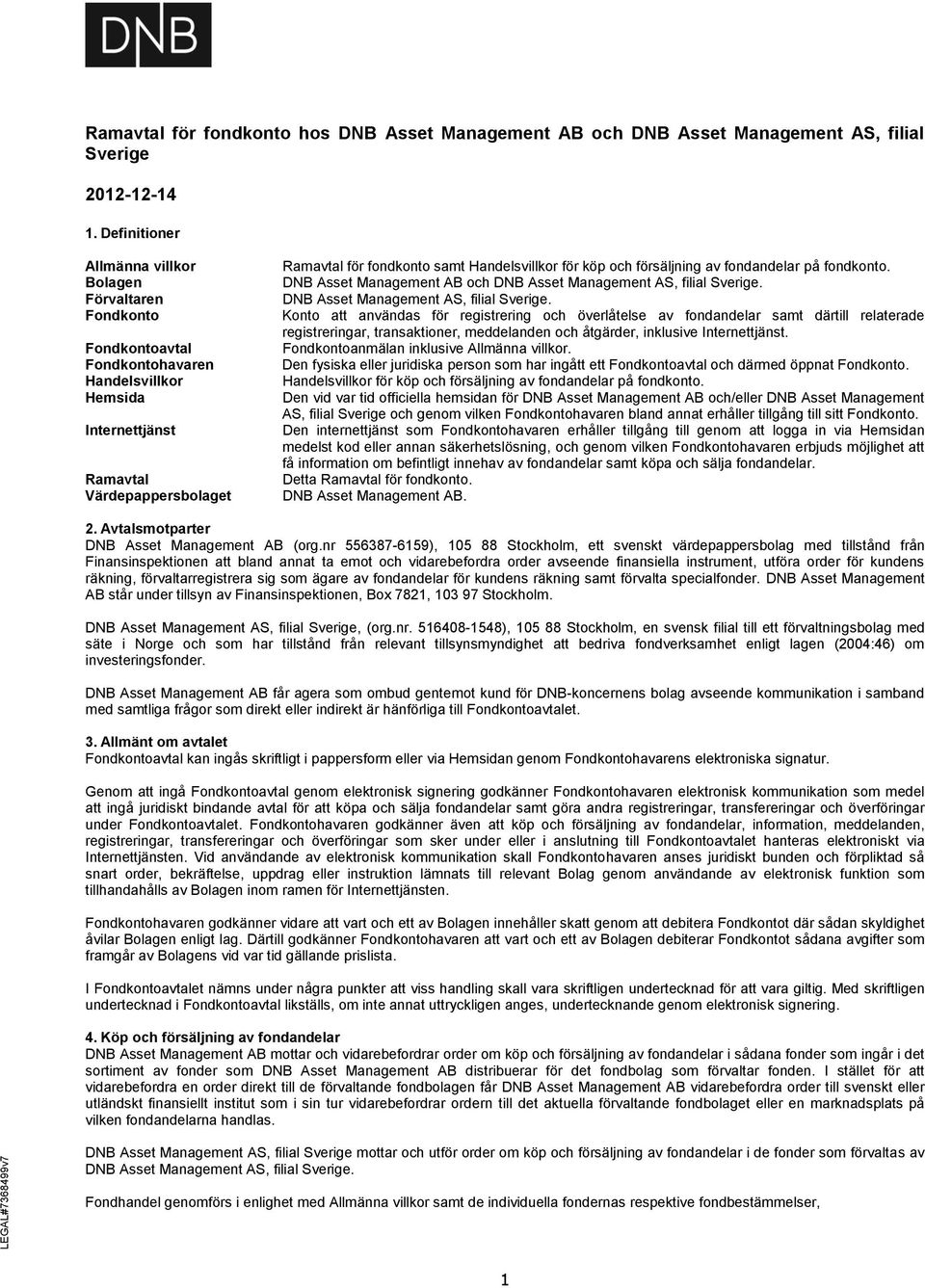 Handelsvillkor för köp och försäljning av fondandelar på fondkonto. DNB Asset Management AB och DNB Asset Management AS, filial Sverige.